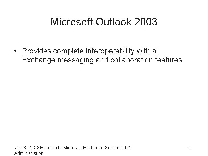 Microsoft Outlook 2003 • Provides complete interoperability with all Exchange messaging and collaboration features