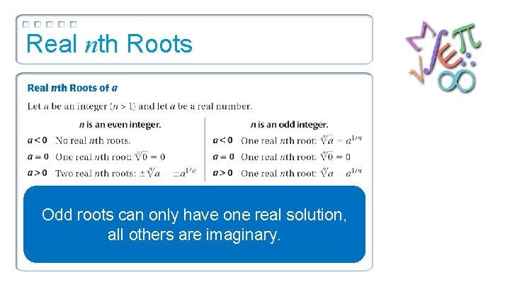 Real nth Roots Odd roots can only have one real solution, all others are