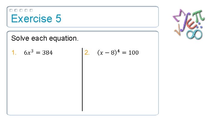 Exercise 5 Solve each equation. 