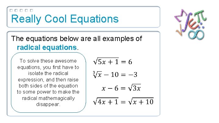 Really Cool Equations The equations below are all examples of radical equations To solve