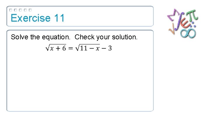 Exercise 11 Solve the equation. Check your solution. 