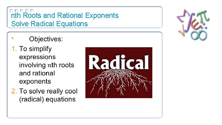 nth Roots and Rational Exponents Solve Radical Equations • 