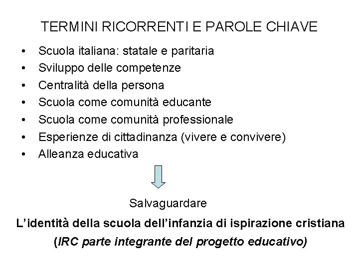 TERMINI RICORRENTI E PAROLE CHIAVE • • Scuola italiana: statale e paritaria Sviluppo delle