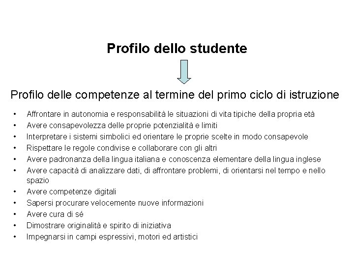 Profilo dello studente Profilo delle competenze al termine del primo ciclo di istruzione •