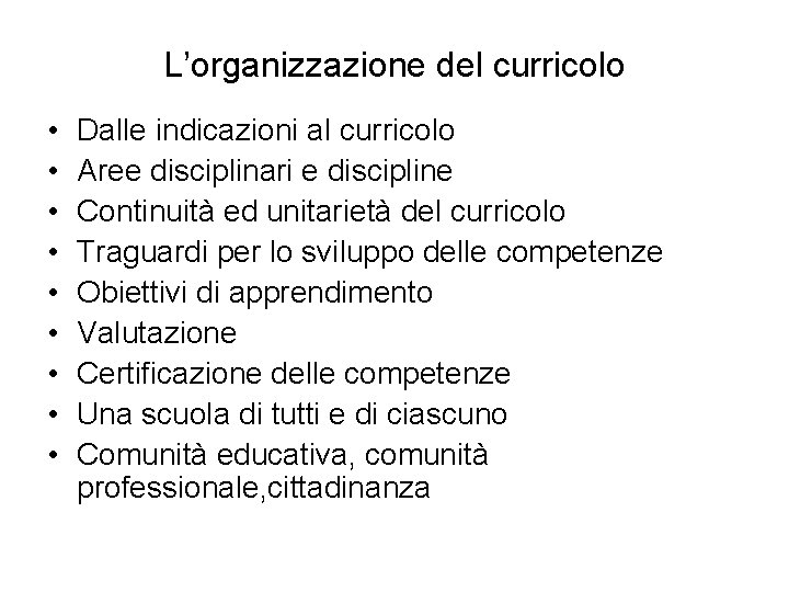 L’organizzazione del curricolo • • • Dalle indicazioni al curricolo Aree disciplinari e discipline