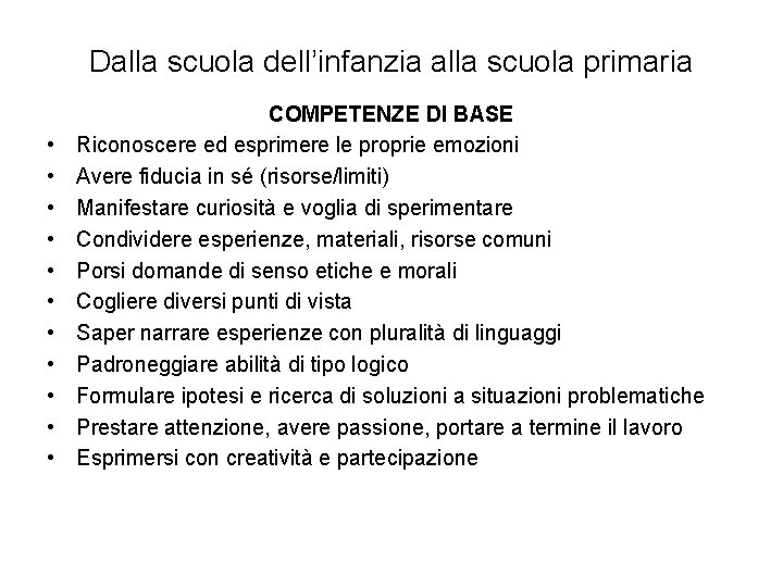 Dalla scuola dell’infanzia alla scuola primaria • • • COMPETENZE DI BASE Riconoscere ed
