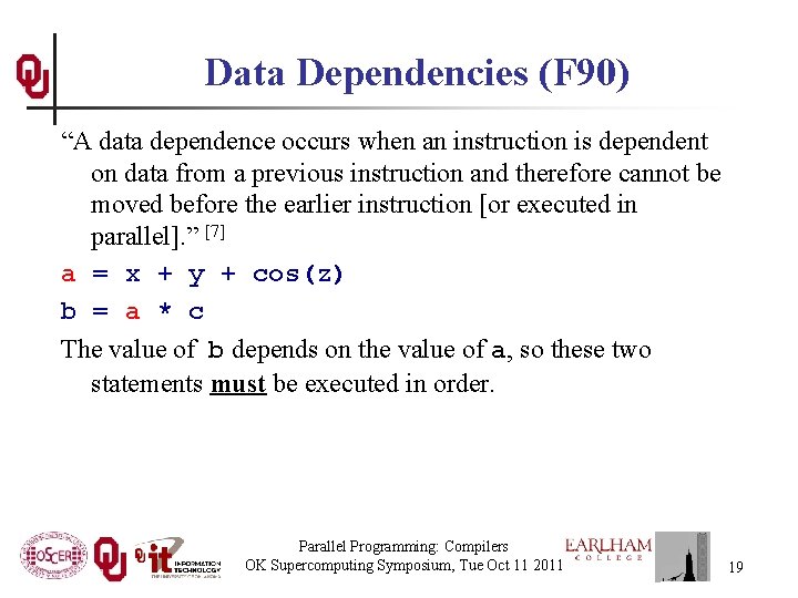 Data Dependencies (F 90) “A data dependence occurs when an instruction is dependent on