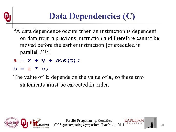 Data Dependencies (C) “A data dependence occurs when an instruction is dependent on data