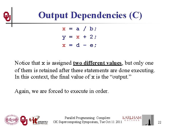 Output Dependencies (C) x = a / b; y = x + 2; x