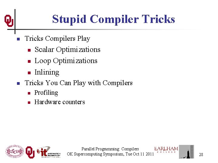 Stupid Compiler Tricks n Tricks Compilers Play n n Scalar Optimizations Loop Optimizations Inlining