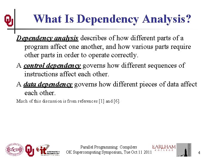 What Is Dependency Analysis? Dependency analysis describes of how different parts of a program