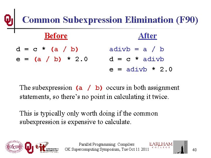 Common Subexpression Elimination (F 90) Before d = c * (a / b) e