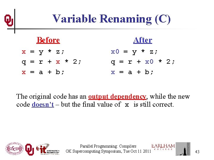 Variable Renaming (C) Before After x = y * z; q = r +