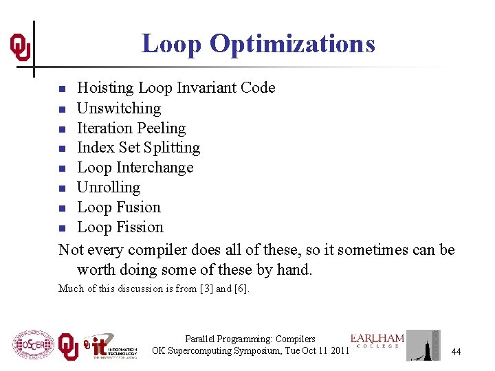 Loop Optimizations Hoisting Loop Invariant Code n Unswitching n Iteration Peeling n Index Set