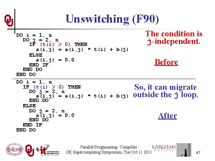 Unswitching (F 90) DO i = 1, n DO j = 2, n IF