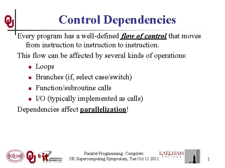 Control Dependencies Every program has a well-defined flow of control that moves from instruction