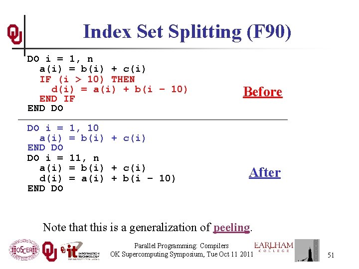 Index Set Splitting (F 90) DO i = 1, n a(i) = b(i) +