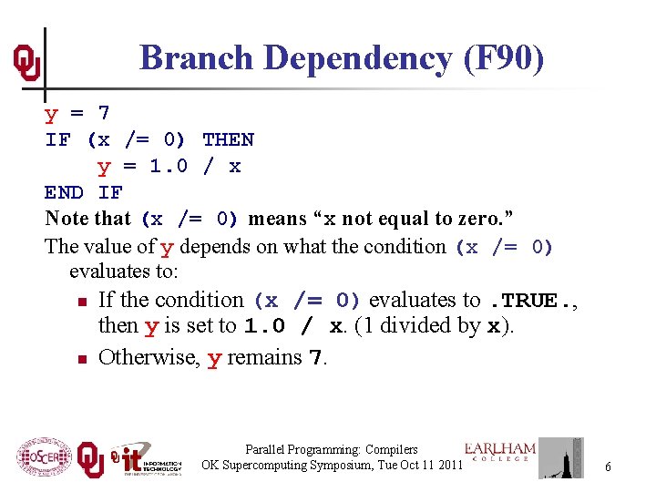 Branch Dependency (F 90) y = 7 IF (x /= 0) THEN y =