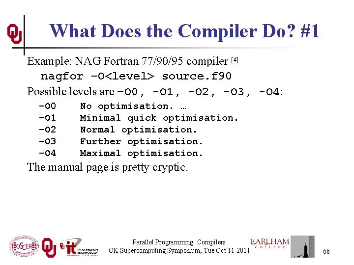 What Does the Compiler Do? #1 Example: NAG Fortran 77/90/95 compiler [4] nagfor –O<level>