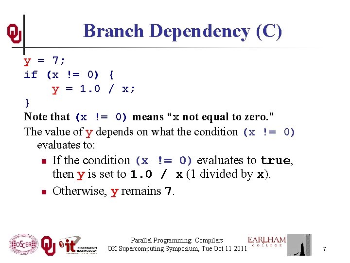 Branch Dependency (C) y = 7; if (x != 0) { y = 1.