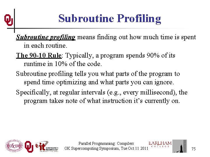 Subroutine Profiling Subroutine profiling means finding out how much time is spent in each