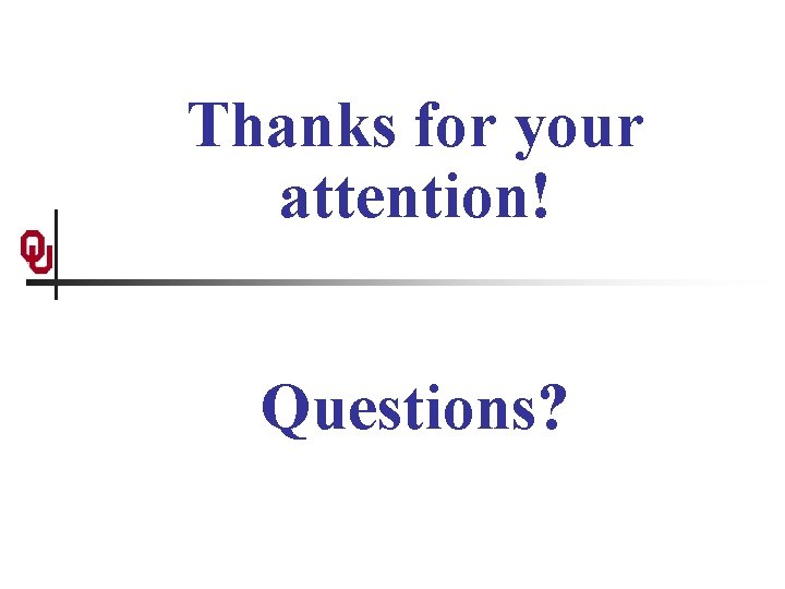 Thanks for your attention! Questions? 