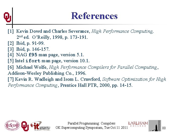 References [1] Kevin Dowd and Charles Severance, High Performance Computing, 2 nd ed. O’Reilly,