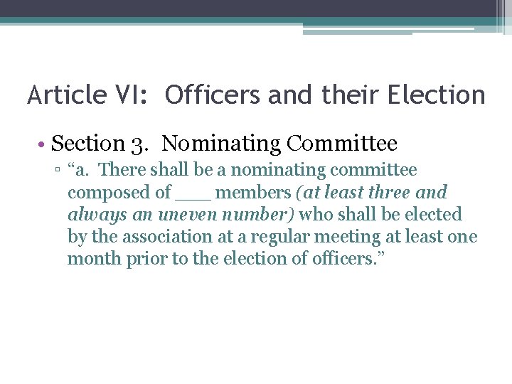 Article VI: Officers and their Election • Section 3. Nominating Committee ▫ “a. There