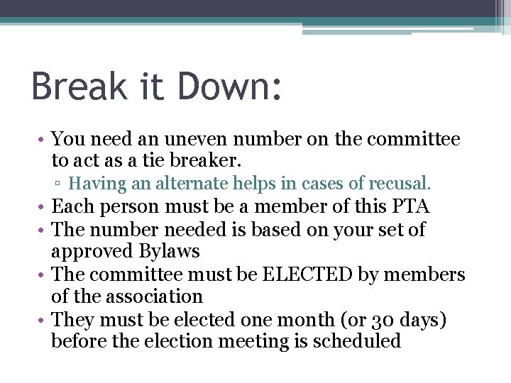 Break it Down: • You need an uneven number on the committee to act