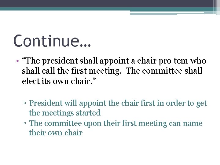 Continue… • “The president shall appoint a chair pro tem who shall call the