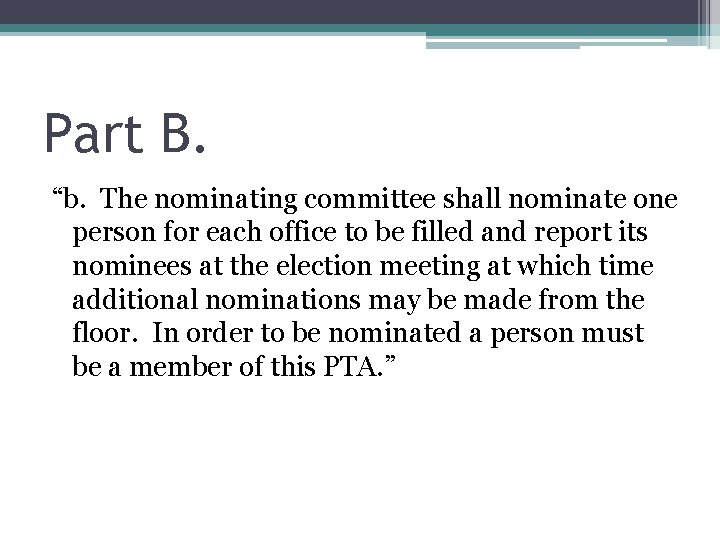 Part B. “b. The nominating committee shall nominate one person for each office to