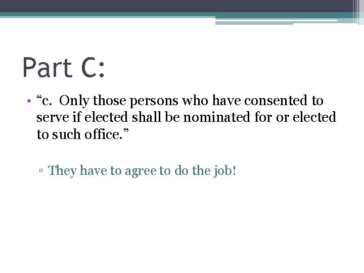 Part C: • “c. Only those persons who have consented to serve if elected