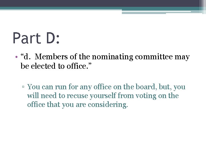 Part D: • “d. Members of the nominating committee may be elected to office.