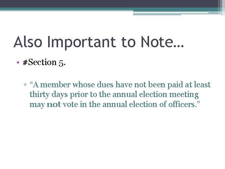 Also Important to Note… • #Section 5. ▫ “A member whose dues have not