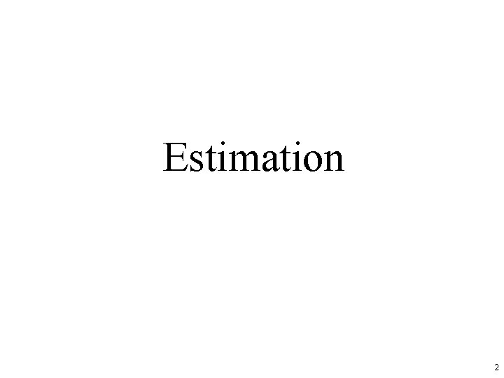 Estimation 2  Estimation 2
