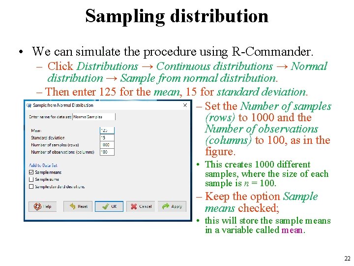 Sampling distribution • We can simulate the procedure using R-Commander. – Click Distributions →