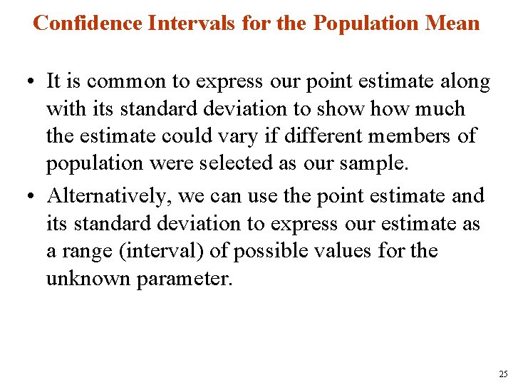 Confidence Intervals for the Population Mean • It is common to express our point