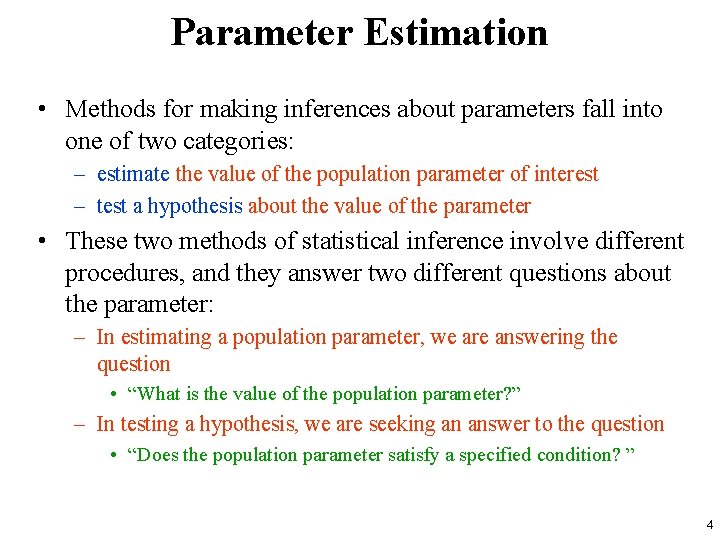 Parameter Estimation • Methods for making inferences about parameters fall into one of two