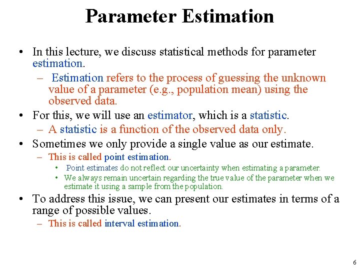 Parameter Estimation • In this lecture, we discuss statistical methods for parameter estimation. –