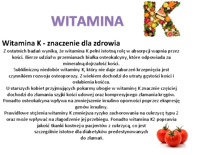 WITAMINA Witamina K - znaczenie dla zdrowia Z ostatnich badań wynika, że witamina K