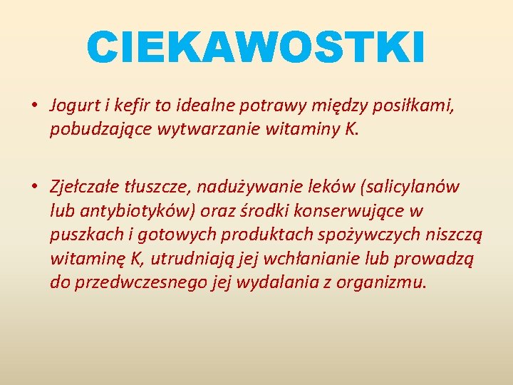 CIEKAWOSTKI • Jogurt i kefir to idealne potrawy między posiłkami, pobudzające wytwarzanie witaminy K.