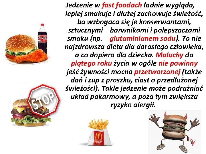 Jedzenie w fast foodach ładnie wygląda, lepiej smakuje i dłużej zachowuje świeżość, bo wzbogaca