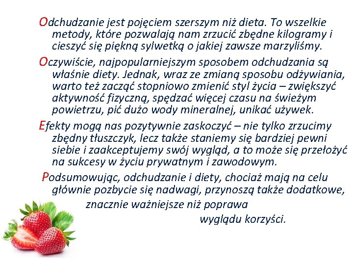 Odchudzanie jest pojęciem szerszym niż dieta. To wszelkie metody, które pozwalają nam zrzucić zbędne