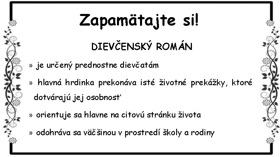 Zapamätajte si! DIEVČENSKÝ ROMÁN » je určený prednostne dievčatám » hlavná hrdinka prekonáva isté