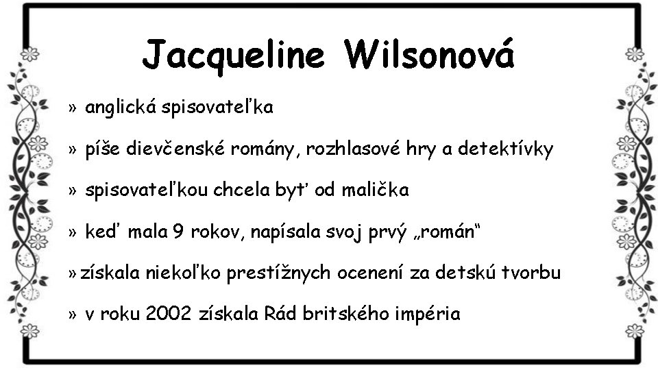 Jacqueline Wilsonová » anglická spisovateľka » píše dievčenské romány, rozhlasové hry a detektívky »