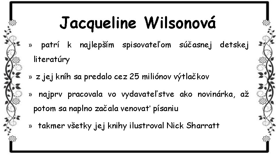 Jacqueline Wilsonová » patrí k najlepším spisovateľom súčasnej detskej literatúry » z jej kníh