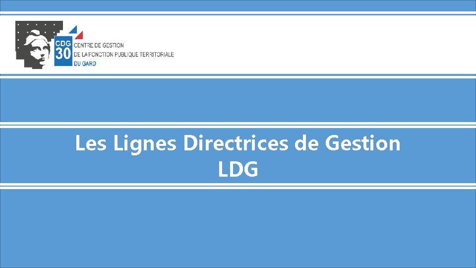 Les Lignes Directrices de Gestion LDG Fondements rglementaires