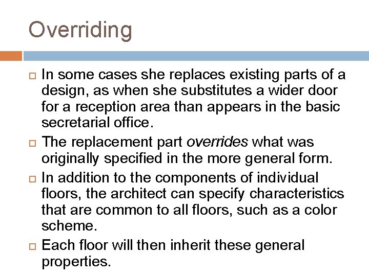 Overriding In some cases she replaces existing parts of a design, as when she
