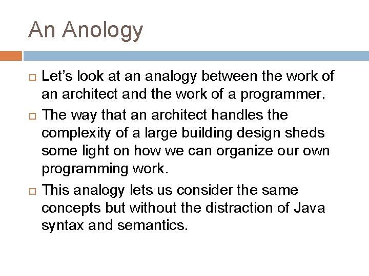 An Anology Let’s look at an analogy between the work of an architect and