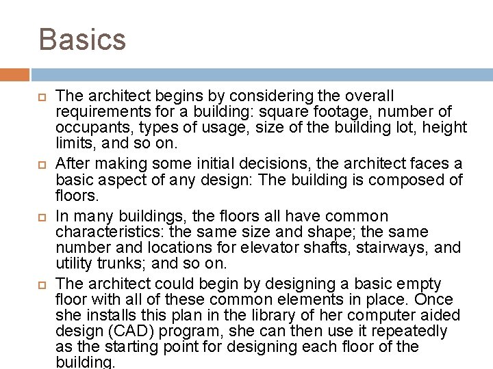 Basics The architect begins by considering the overall requirements for a building: square footage,